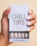 Chill Tips- Clean Break